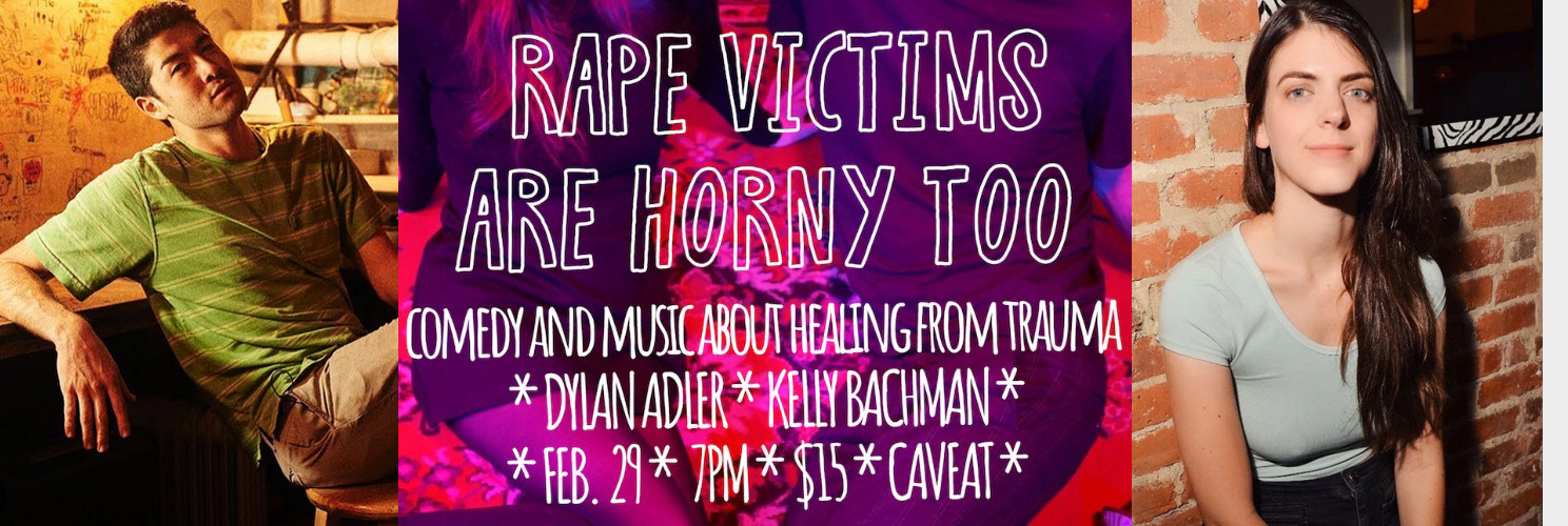 Kelly Bachman & Dylan Adler: "Rape Victims are Horny Too"
